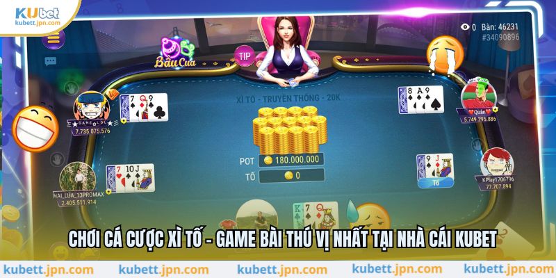 Chơi Cá Cược Xì Tố - Game Bài Thú Vị Nhất Tại Nhà Cái KUBET