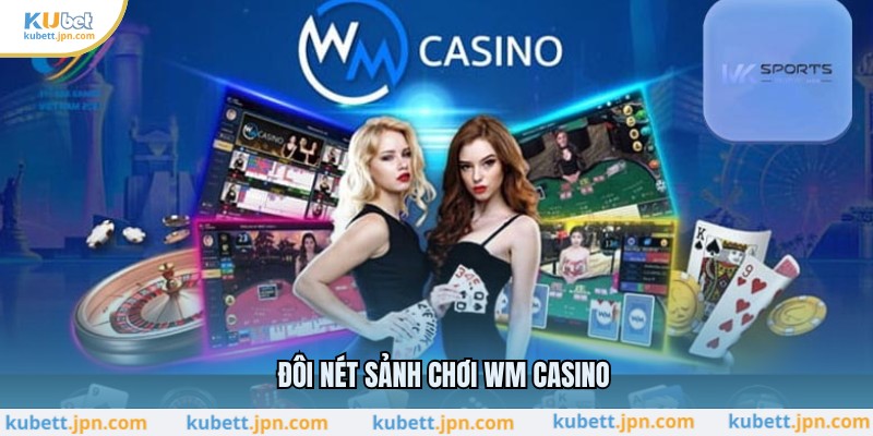 Đôi nét sảnh chơi WM Casino