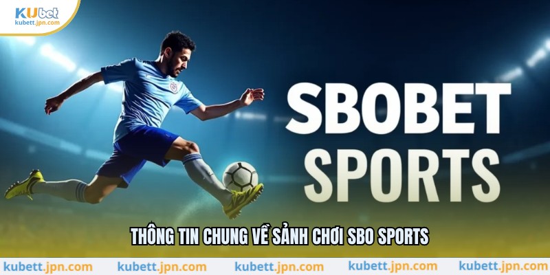 SBO Sport - Sảnh Thể Thao Giải Trí Hàng Đầu Tại KUBET