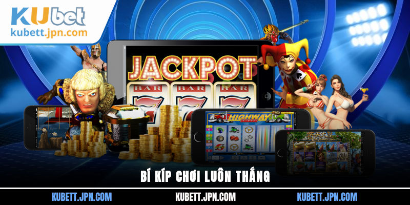 Bí kíp chơi luôn thắng