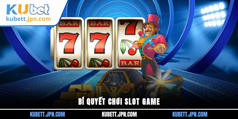 Bí quyết chơi slot game