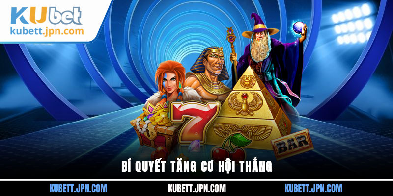 Bí quyết tăng cơ hội thắng