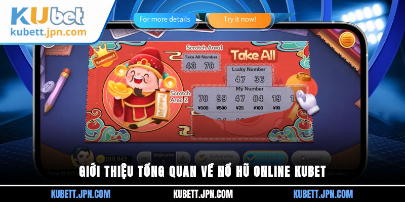 Giới thiệu tổng quan về Nổ Hũ Online Kubet