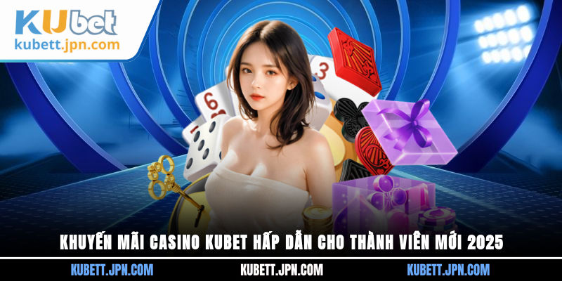 Khuyến mãi Casino Kubet