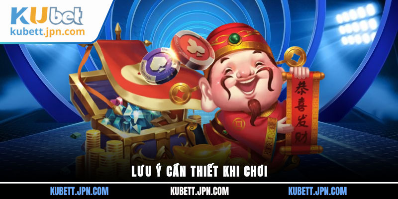 Lưu ý cần thiết khi chơi