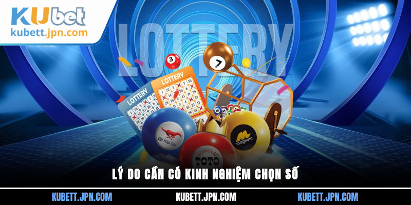 Lý do cần có kinh nghiệm chọn số