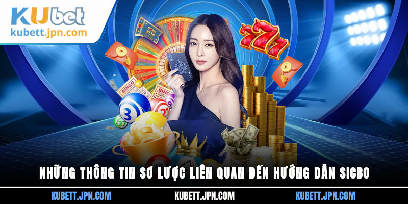 Những thông tin sơ lược liên quan đến hướng dẫn Sicbo