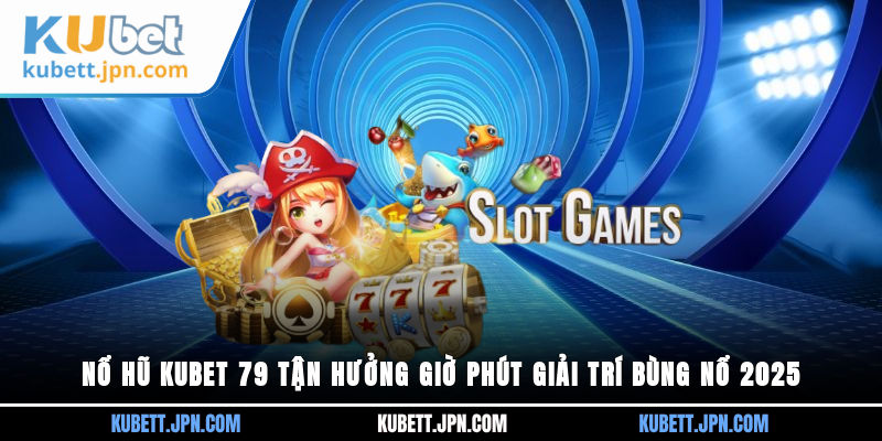 Nổ Hũ Kubet 79
