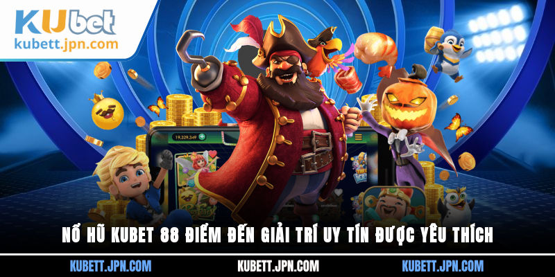 Nổ Hũ Kubet 88