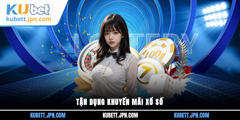 Tận dụng khuyến mãi xổ số
